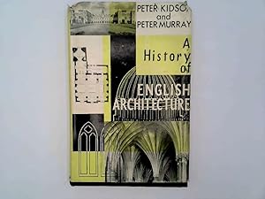 Imagen del vendedor de A History of English Architecture. Part I by P. Kidson . Part II by Peter Murray. With illustrations a la venta por Goldstone Rare Books