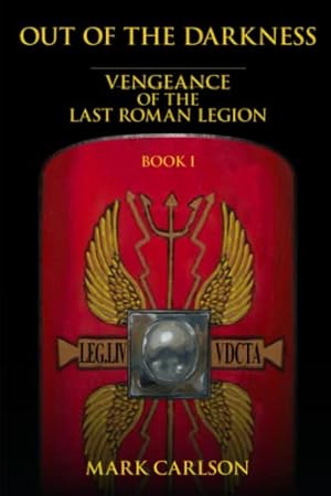 Imagen del vendedor de Out of the Darkness: Vengeance of the Last Roman Legion: Book 1 a la venta por WeBuyBooks