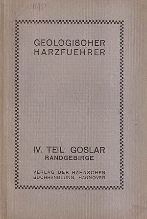 Geologischer Harzführer IV. Teil Die jüngeren Gebirgsschichten in der Umgebung von Goslar am Harz