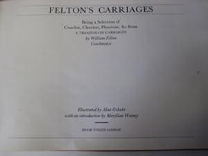 Bild des Verkufers fr Felton's Carriages; Being a Selection of Coaches, Chariots, Phaetons from A Treatise on Carriages zum Verkauf von WeBuyBooks