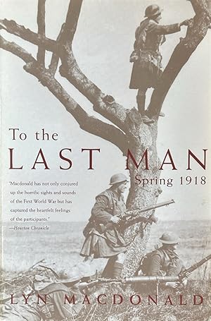 Imagen del vendedor de To the Last Man - Spring 1918 a la venta por Dr.Bookman - Books Packaged in Cardboard