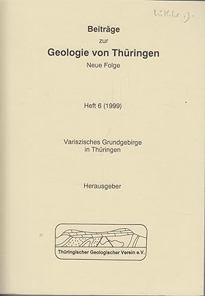Beiträge zur Geologie von Thüringen. Neue Folge Heft 6 Variszisches Grundgebirge in Thüringen