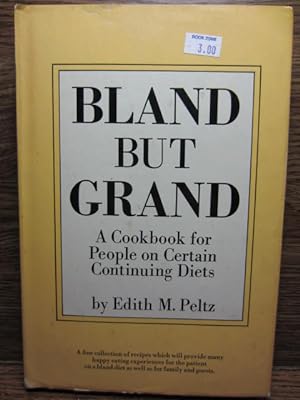 Imagen del vendedor de BLAND BUT GRAND: A Cookbook for People on Certain Continuing Diets a la venta por The Book Abyss