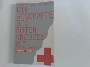 Bild des Verkufers fr Die Geschfte des Roten Kreuzes : Konzern d. Menschlichkeit. Moewig ; Bd. Nr. 3202 : Moewig heute zum Verkauf von ANTIQUARIAT FRDEBUCH Inh.Michael Simon