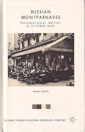 Bild des Verkufers fr Russian Montparnasse - Transnational Writing in Interwar Paris. (= Palgrave studies in modern european literature). zum Verkauf von Antiquariat Carl Wegner