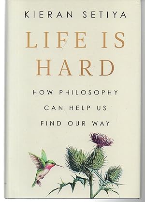 Life Is Hard: How Philosophy Can Help Us Find Our Way