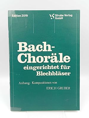Bach-Choräle eingerichtet für Blechbläser. Anhang: Kompositionen von Erich Gruber