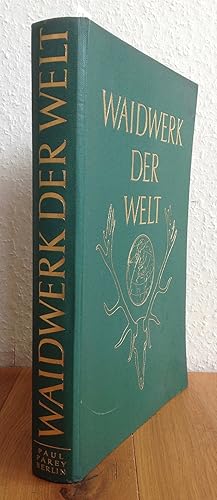 Waidwerk der Welt. Erinnerungswerk an die Internationale Jagdausstellung Berlin 1937 2.-28. Novem...