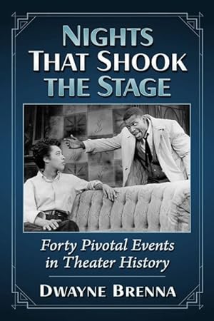 Image du vendeur pour Nights That Shook the Stage : Forty Pivotal Events in Theater History mis en vente par GreatBookPrices