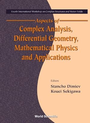 Immagine del venditore per Aspects of Complex Analysis, Differential Geometry, Mathematical Physics and Applications : Fourth International Workshop on Complex Structures and Vector Fields, St. Konstantin, Bulgaria, September 3-11, 1998 venduto da GreatBookPrices