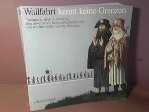 Bild des Verkufers fr Wallfahrt kennt keine Grenzen. (= Aufsatzband zur Ausstellung). zum Verkauf von Antiquariat Deinbacher