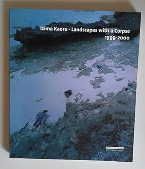 Izima Kaoru: Landscapes with a Corpse 1999-2000 Engl. Deutscher Text