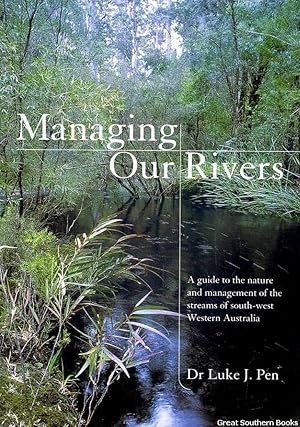 Managing Our Rivers: A guide to the nature and management of the streams of south-west Western Au...