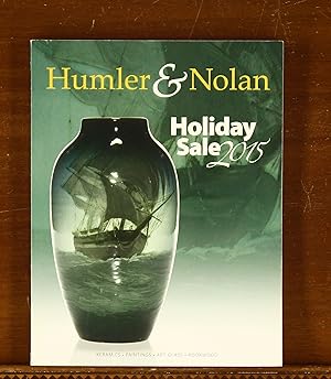 Humler & Nolan Auction Catalog. Holiday Sale 2015. American and European Art Pottery, Art Glass a...