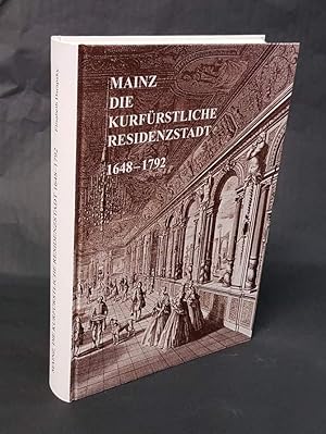 Bild des Verkufers fr Mainz, die kurfrstliche Residenzstadt, 1648-1792. zum Verkauf von Antiquariat Dennis R. Plummer