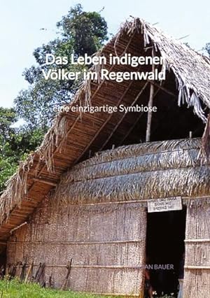 Bild des Verkufers fr Das Leben indigener Vlker im Regenwald - eine einzigartige Symbiose zum Verkauf von BuchWeltWeit Ludwig Meier e.K.