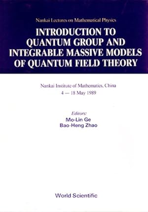 Seller image for Introduction to Quantum Group and Integrable Massive Models of Quantum Field Theory : Nankai Institute of Mathematics, China 4-18 May 1989 for sale by GreatBookPrices