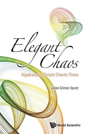 Immagine del venditore per Elegant Chaos : Algebraically Simple Chaotic Flows venduto da GreatBookPrices