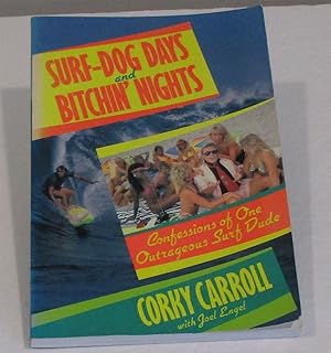 Seller image for Surf-Dog Days and Bitchin Nights: Confessions of One Outrageous Surf Dude for sale by Friends of the Redwood Libraries