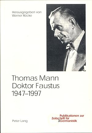 Bild des Verkufers fr Thomas Mann, Doktor Faustus, 1947 1997 (Publikationen zur Zeitschrift fr Germanistik) [hrsg. von der Philosophischen Fakultt II/Germanistische Institute der Humboldt-Universitt zu Berlin]. Hrsg. von Werner Rcke zum Verkauf von avelibro OHG