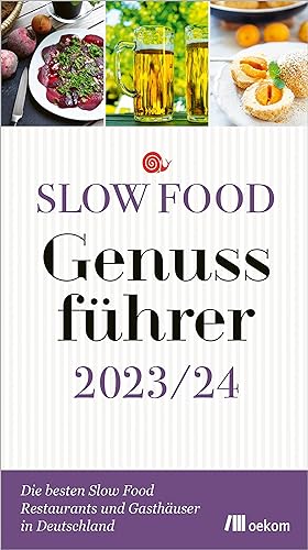 Slow Food Genussführer 2023/24, Die besten Slow Food Restaurants und Gasthäuser in Deutschland,