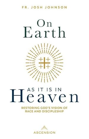 Bild des Verkufers fr On Earth as It Is in Heaven: Restoring God\ s Vision of Race and Discipleship zum Verkauf von moluna
