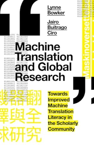 Immagine del venditore per Machine Translation and Global Research : Towards Improved Machine Translation Literacy in the Scholarly Community venduto da GreatBookPrices