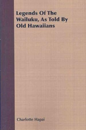 Bild des Verkufers fr Legends of the Wailuku, As Told by Old Hawaiians zum Verkauf von GreatBookPrices