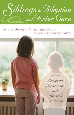 Immagine del venditore per Siblings in Adoption or Foster Care : Traumatic Separations and Honored Connections venduto da GreatBookPrices