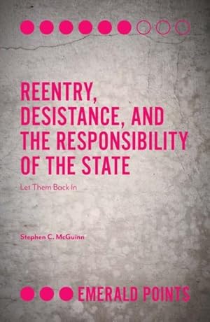 Image du vendeur pour Reentry, Desistance, and the Responsibility of the State : Let Them Back in mis en vente par GreatBookPrices
