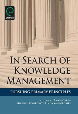 Image du vendeur pour In Search of Knowledge Management : Pursuing Primary Principles mis en vente par GreatBookPrices