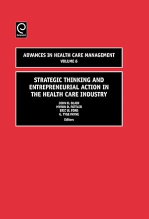 Bild des Verkufers fr Strategic Thinking and Entrepreneurial Action in the Health Care Industry zum Verkauf von GreatBookPrices