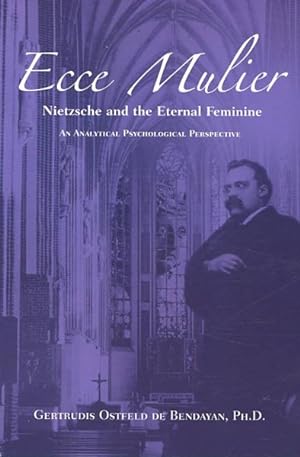Seller image for Ecce Mulier : Nietzsche and the Eternal Feminine, an Analytical Psychological Perspective for sale by GreatBookPrices