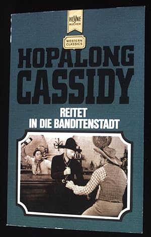 Seller image for Hopalong Cassidy reitet in die Banditenstadt : e. klass. Western-Roman. Heyne-Bcher ; Nr. 2598 : Western classics for sale by books4less (Versandantiquariat Petra Gros GmbH & Co. KG)