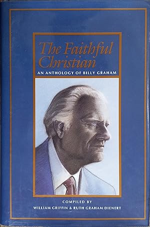 Seller image for The Faithful Christian: An Anthology of Billy Graham for sale by The Book House, Inc.  - St. Louis