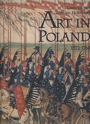 Image du vendeur pour The Land of the Winged Horsemen: Art in Poland 1572-1764. mis en vente par Fundus-Online GbR Borkert Schwarz Zerfa