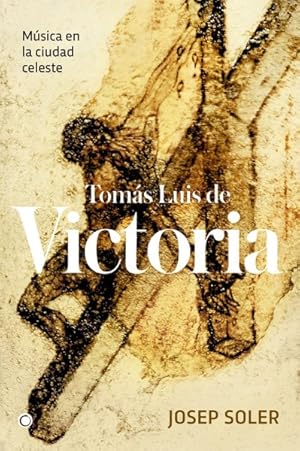 Seller image for Toms Luis de Victoria : Msica en la ciudad celeste/ Music in the Celestial City -Language: Spanish for sale by GreatBookPrices