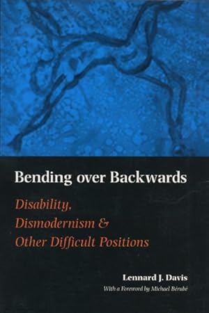 Immagine del venditore per Bending over Backwards : Disability, Dismodernism, and Other Difficult Positions venduto da GreatBookPrices