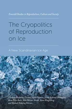 Imagen del vendedor de Cryopolitics of Reproduction on Ice : A New Scandinavian Ice Age a la venta por GreatBookPrices