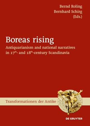 Imagen del vendedor de Boreas Rising : Antiquarianism and National Narratives in 17th and 18th Century Scandinavia a la venta por GreatBookPrices