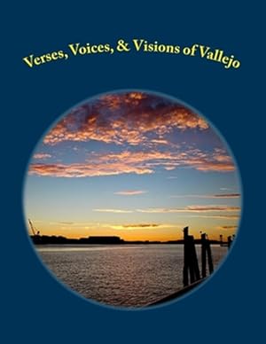 Seller image for Verses, Voices, & Visions of Vallejo: A Poetry Anthology for sale by GreatBookPrices