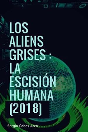 Image du vendeur pour Los Aliens Grises: La Escision Humana (2018) -Language: spanish mis en vente par GreatBookPrices