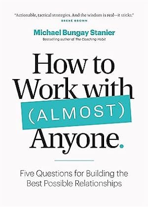 Seller image for How to Work with (Almost) Anyone: Five Questions for Building the Best Possible Relationships for sale by Vedams eBooks (P) Ltd