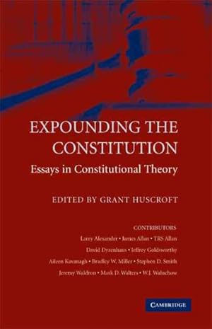Bild des Verkufers fr Expounding The Constitution : Essays in Constitutional Theory zum Verkauf von GreatBookPrices