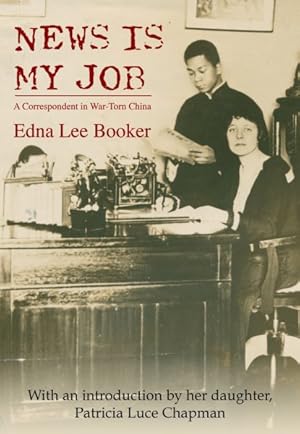 Imagen del vendedor de News Is My Job : A Correspondent in War-Torn China a la venta por GreatBookPrices