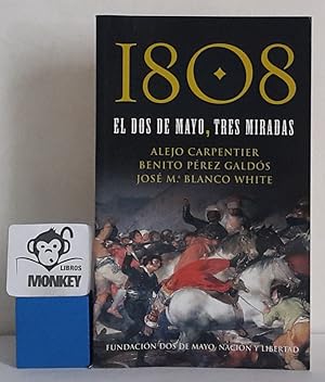 Seller image for 1808. El Dos de Mayo, tres miradas: El sigloo de las luces. El 19 de marzo y el 2 de mayo. Carta duodcima for sale by MONKEY LIBROS
