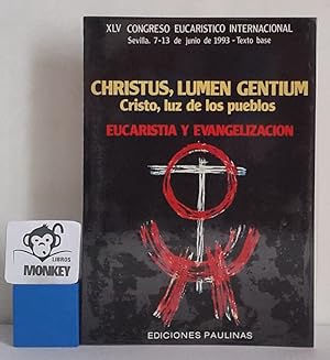 Christus, Lumen Gentium. Cristo, luz de los pueblos. XLV Congreso Eucarístico Internacinal. Sevil...