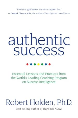 Seller image for Authentic Success : Essential Lessons and Practices from the World's Leading Coaching Program on Success Intelligence for sale by GreatBookPrices