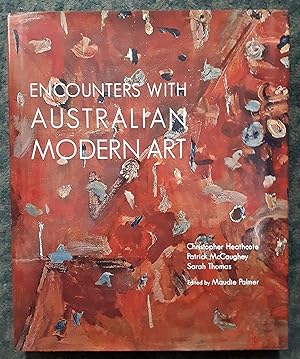 Bild des Verkufers fr Encounters with Australian Modern Art. Edited by Maudie Palmer. zum Verkauf von City Basement Books