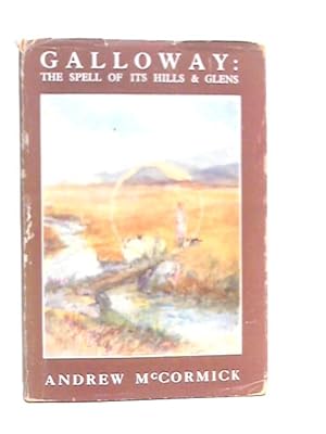 Imagen del vendedor de Galloway: The Spell of its Hills and Glens a la venta por World of Rare Books